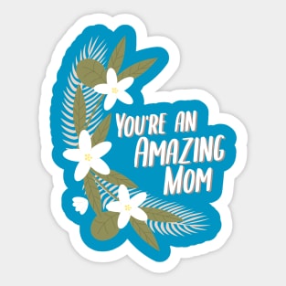 You're an amazing mother Sticker